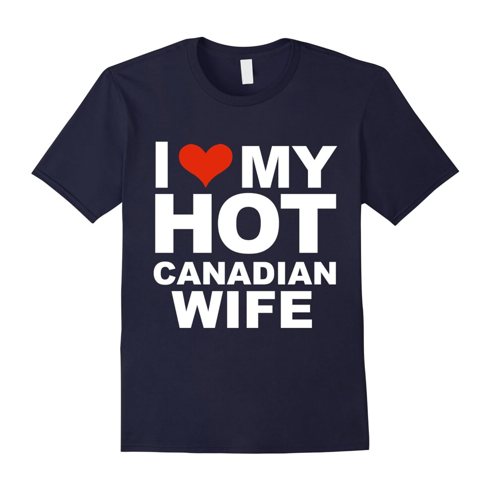 (S) I Love My Hot Canadian Wife T-shirt Husband Marriage Canada-Father's Day