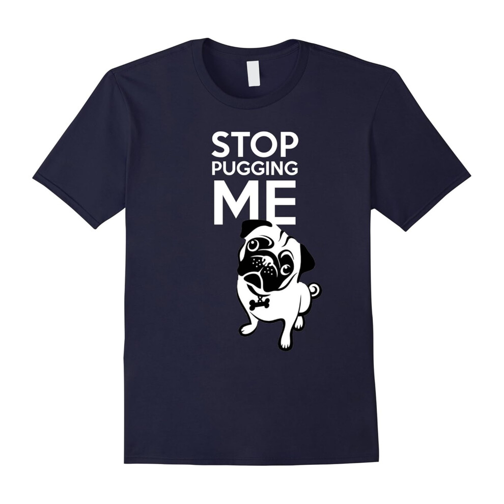 (XXXL) Stop Pugging Me Dog Lovers Shirt-Father's Day