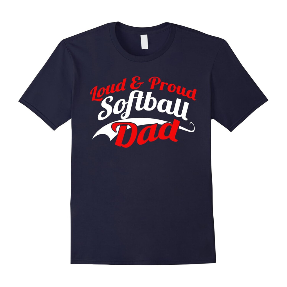 (M) Loud & Proud Softball Dad â Funny Gift Shirt For Dad-Father's Day