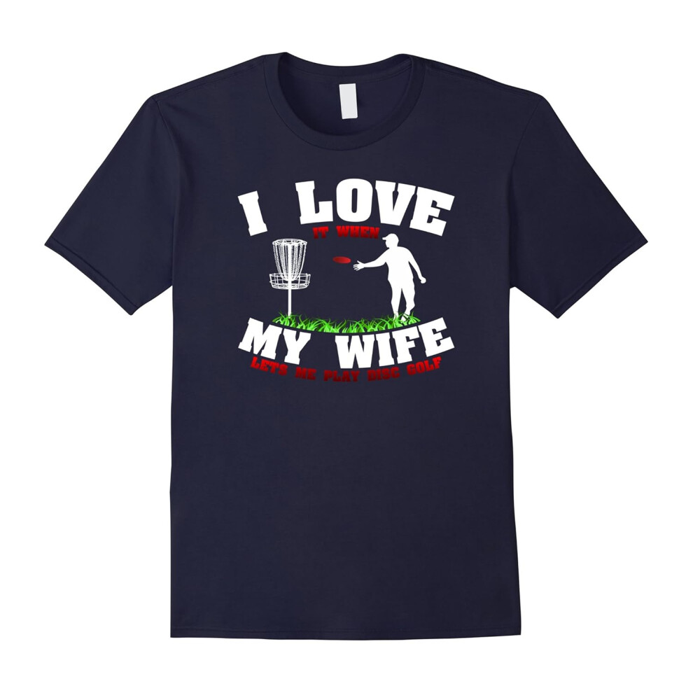 (S) Men's PREMIUM LOVE it when MY WIFE lets me disc golf Funny T-shirt-Father's Day