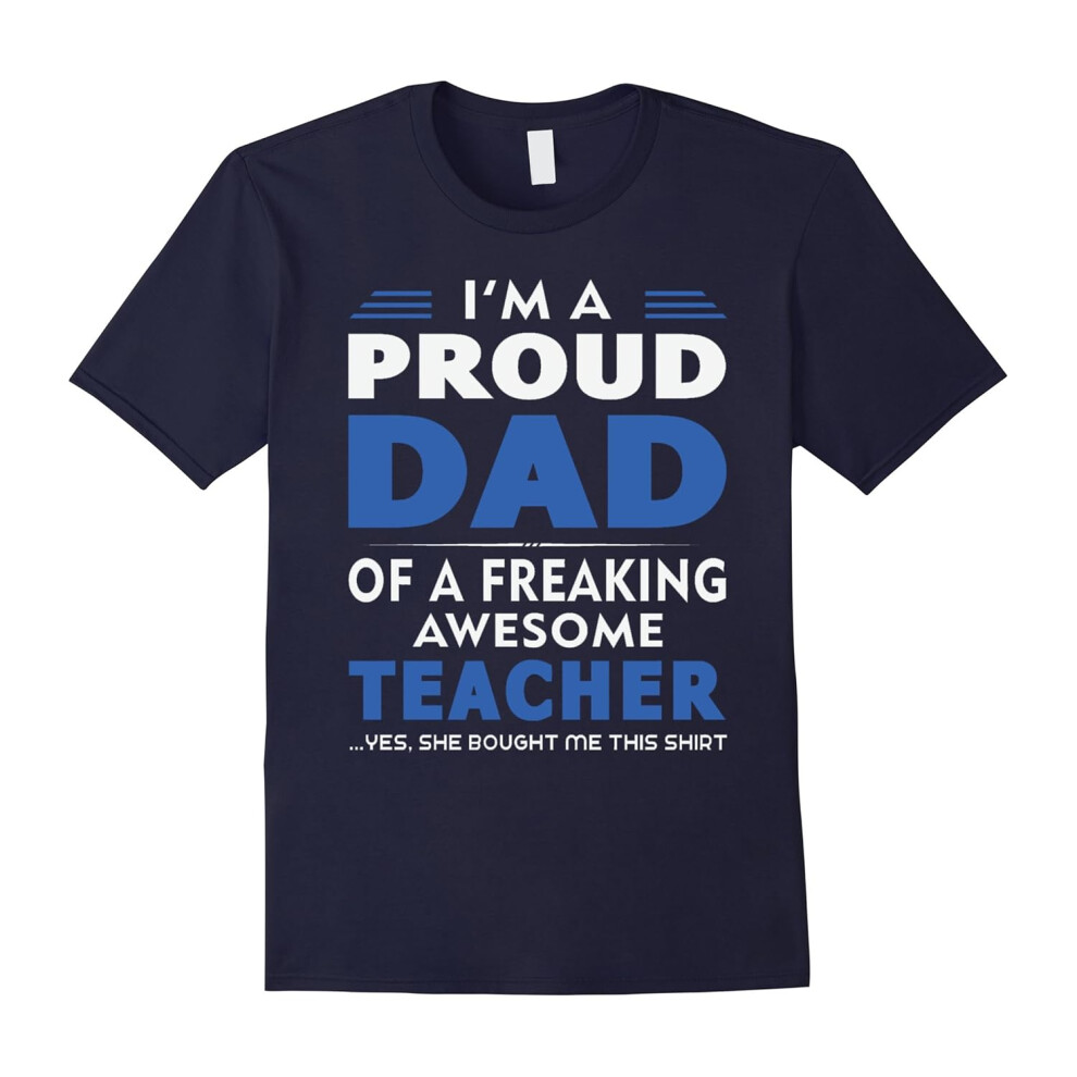 (XXXL) âm A Proud Dad Of A Freaking Awesome Teacher T-shirt-Father's Day