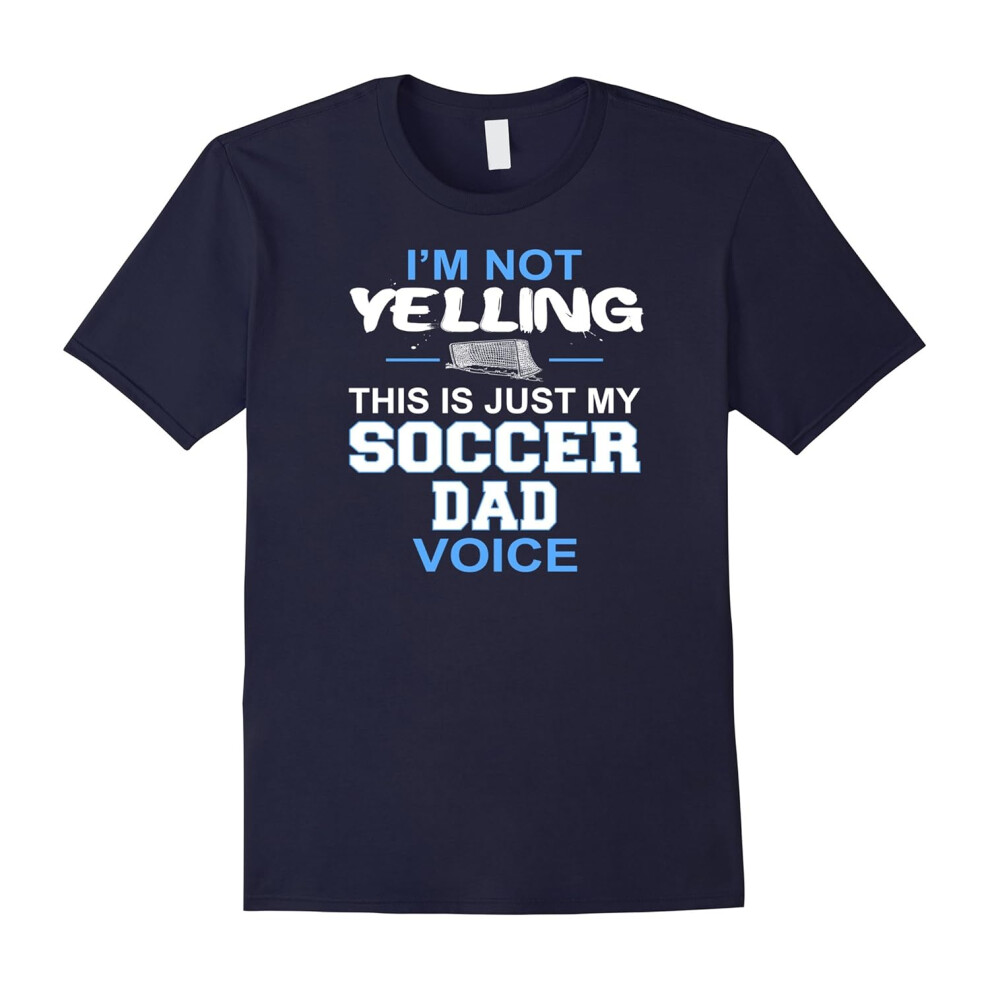 (XXXL) Men's I'm Not Yelling This Is Just My Soccer Dad Voice T-Shirt T-Father's Day