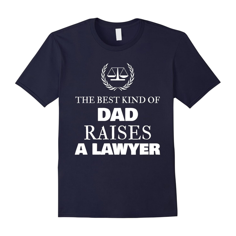 (M) Best Kind Of Dad Raises A Lawyer Shirt â Father Day Gift-Father's Day