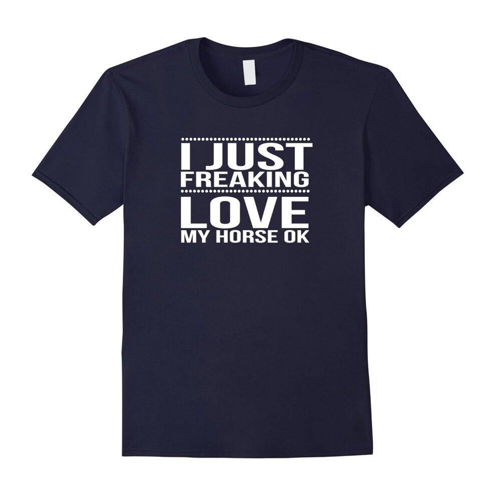 (S) I just freaking love my horse best equestrian fun shirt-Father's Day