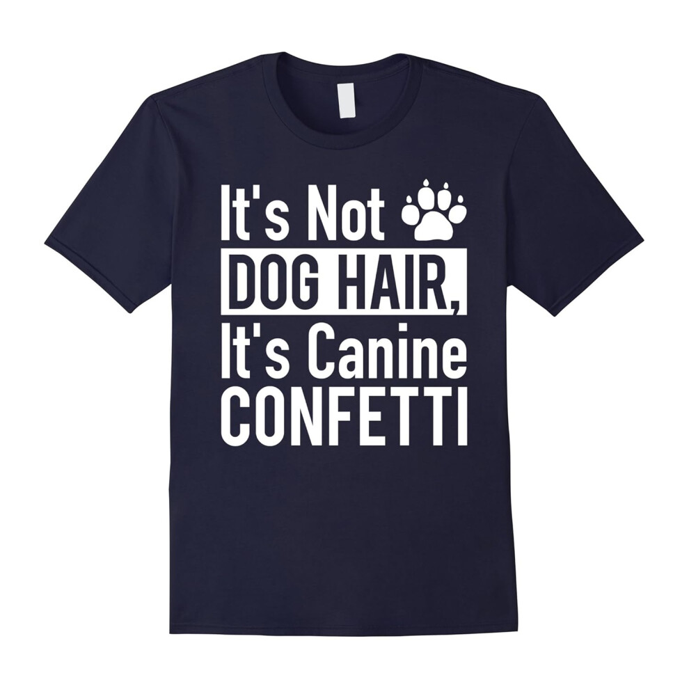 (XL) It's Canine Confetti Not Dog HairT-shirt Love For Dogs-Father's Day