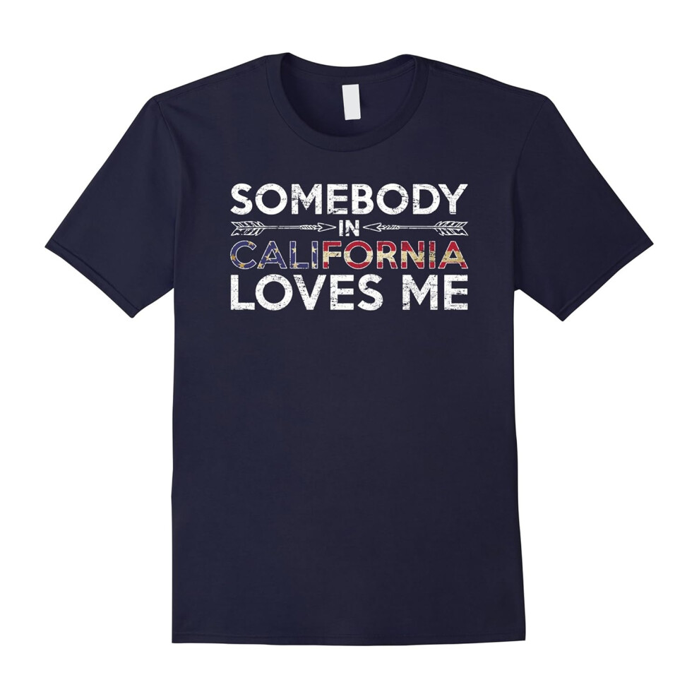 (M) Somebody in California Loves Me T-Shirt State Pride Tee-Father's Day