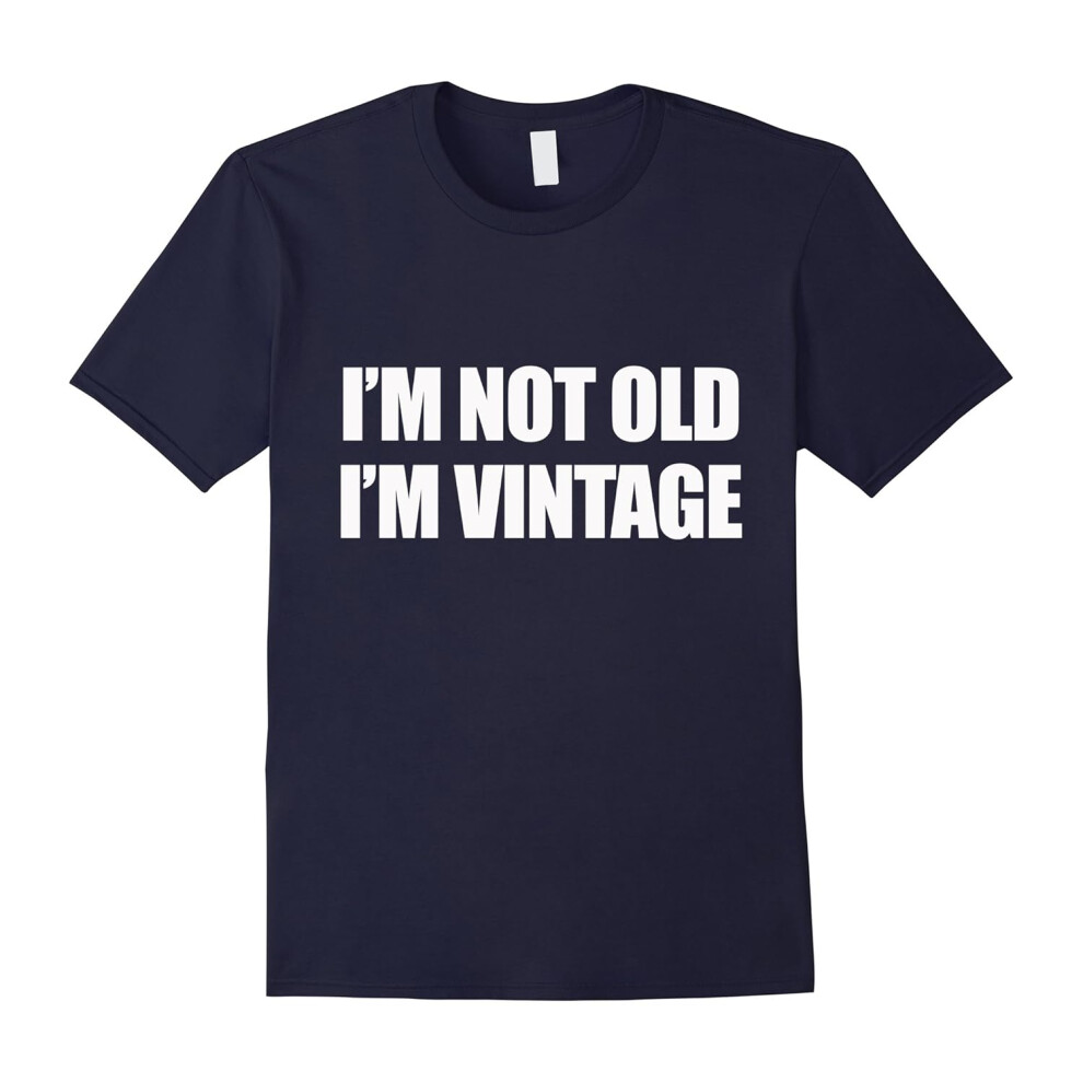 (XXXL) I'm Not Old I'm Vintage Old People Gag Gifts-Father's Day