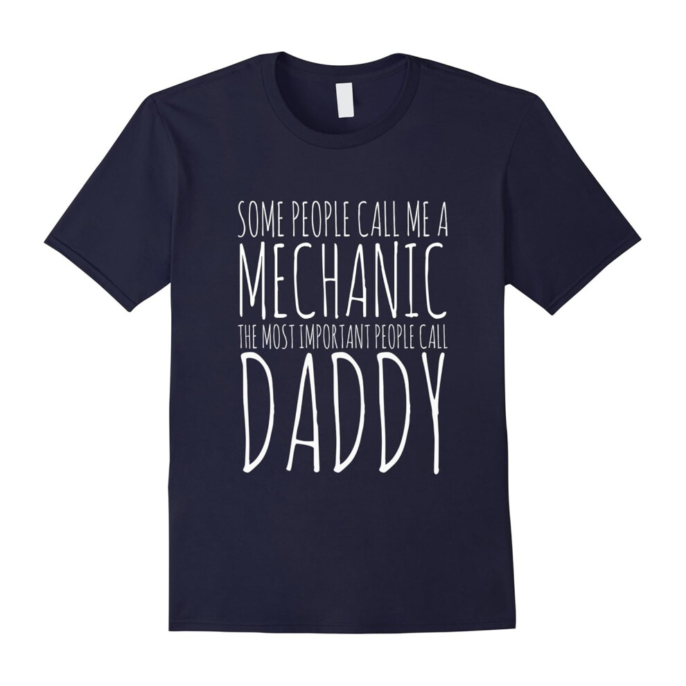 (M) Some Call Me Mechanic The Important Call Daddy Gifts T Shirt-Father's Day