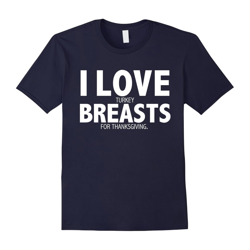 (L) I love Breasts Funny T-shirt Thanksgiving Turkey Parties-Father's Day