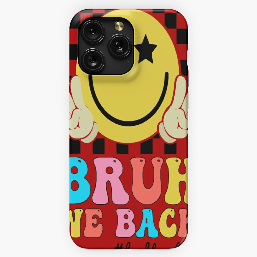 (Bruh We Back To School=401) Phone Case For Iphone Samsung 19 18 17 16 14 13 12 11 Plus Pro Max Galaxy S28 S27 S26 S25 S24 S23 S22 Ultra Note 20 4741628030746