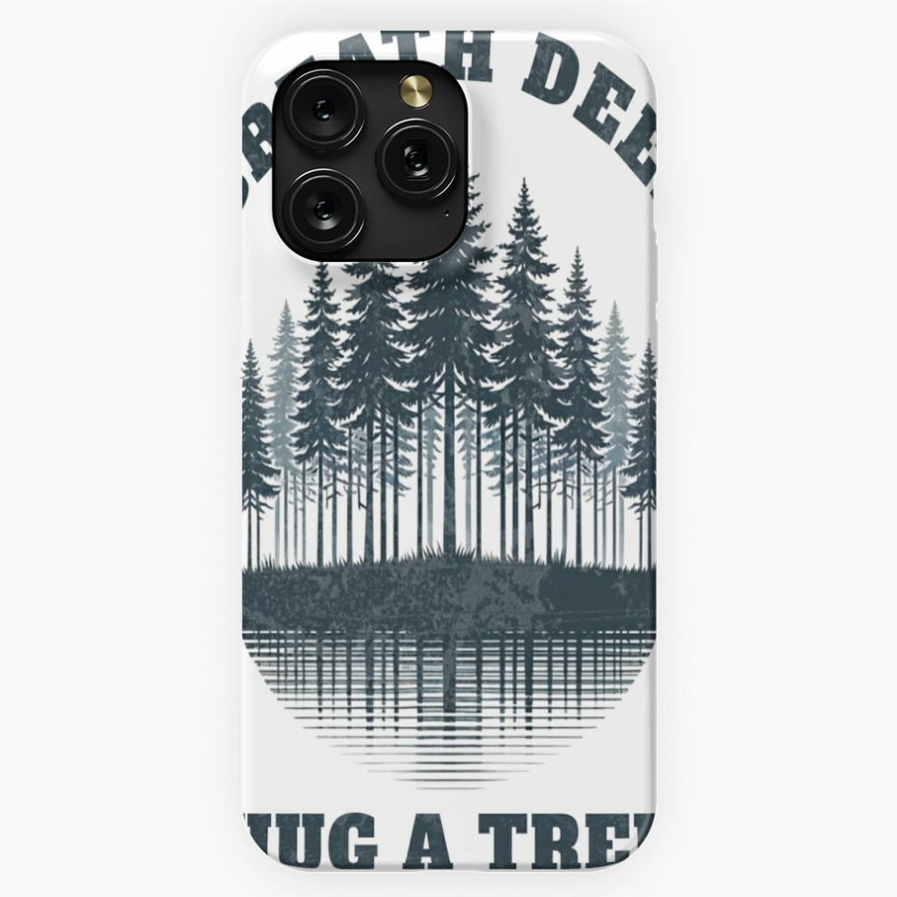 (Breath Deep - Hug A Tree Forest Design=43) Phone Case For Iphone Samsung 19 18 17 16 14 13 12 11 Plus Pro Max Galaxy S28 S27 S26 S25 S24 S23 S22 Ultr 4741628027081