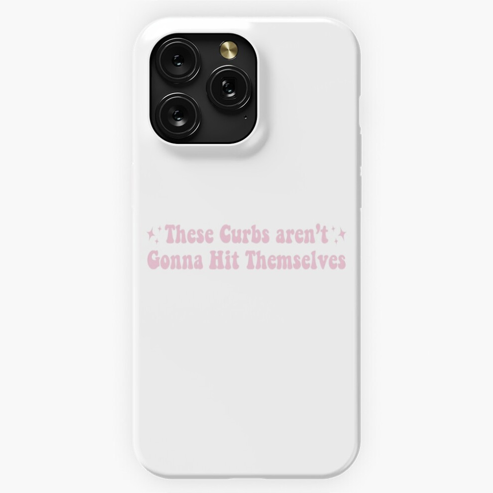 (These Curbs Aren't Gonna Hit Themselves Funny Car Decal=149) Phone Case For Iphone Samsung 19 18 17 16 14 13 12 11 Plus Pro Max Galaxy S28 S27 S26 S2 4741628028163