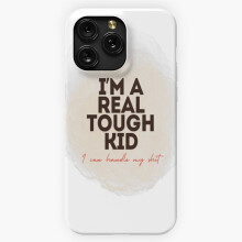 (I'm a Real Tough Kid=127) Phone Case for iPhone Samsung 19 18 17 16 14 13 12 11 Plus Pro Max Galaxy S28 S27 S26 S25 S24 S23 S22 Ultra Note 20