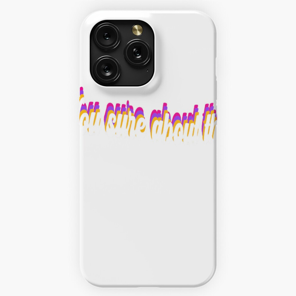 (You Sure About That?=527) Phone Case For Iphone Samsung 19 18 17 16 14 13 12 11 Plus Pro Max Galaxy S28 S27 S26 S25 S24 S23 S22 Ultra Note 20 4741628032023