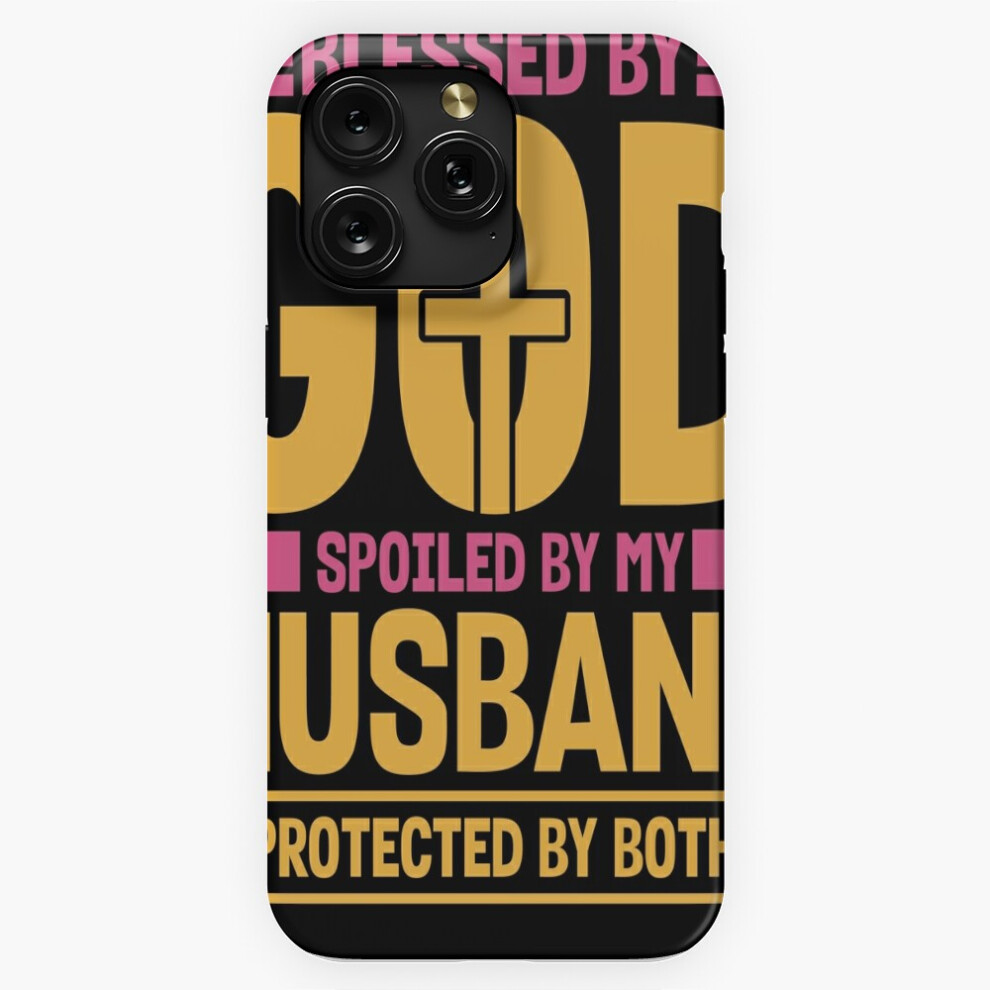 (Blessed By God Spoiled By My Husband Protected By Both=295) Phone Case For Iphone Samsung 19 18 17 16 14 13 12 11 Plus Pro Max Galaxy S28 S27 S26 S25 4741628029658