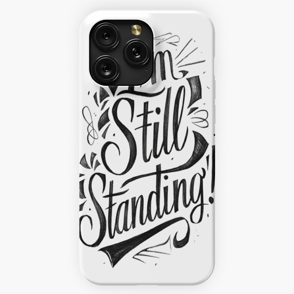 (I'm Still Standing =804) Phone Case For Iphone Samsung 19 18 17 16 14 13 12 11 Plus Pro Max Galaxy S28 S27 S26 S25 S24 S23 S22 Ultra Note 20 4741628034850