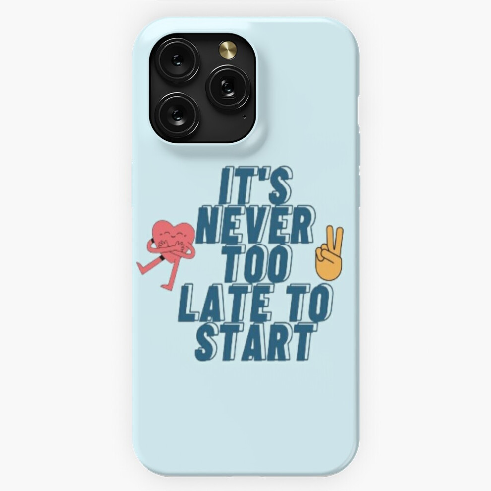 (Inspirational Motivation: "It's Never Too Late To Start" =809) Phone Case For Iphone Samsung 19 18 17 16 14 13 12 11 Plus Pro Max Galaxy S28 S27 S26 4741628034904