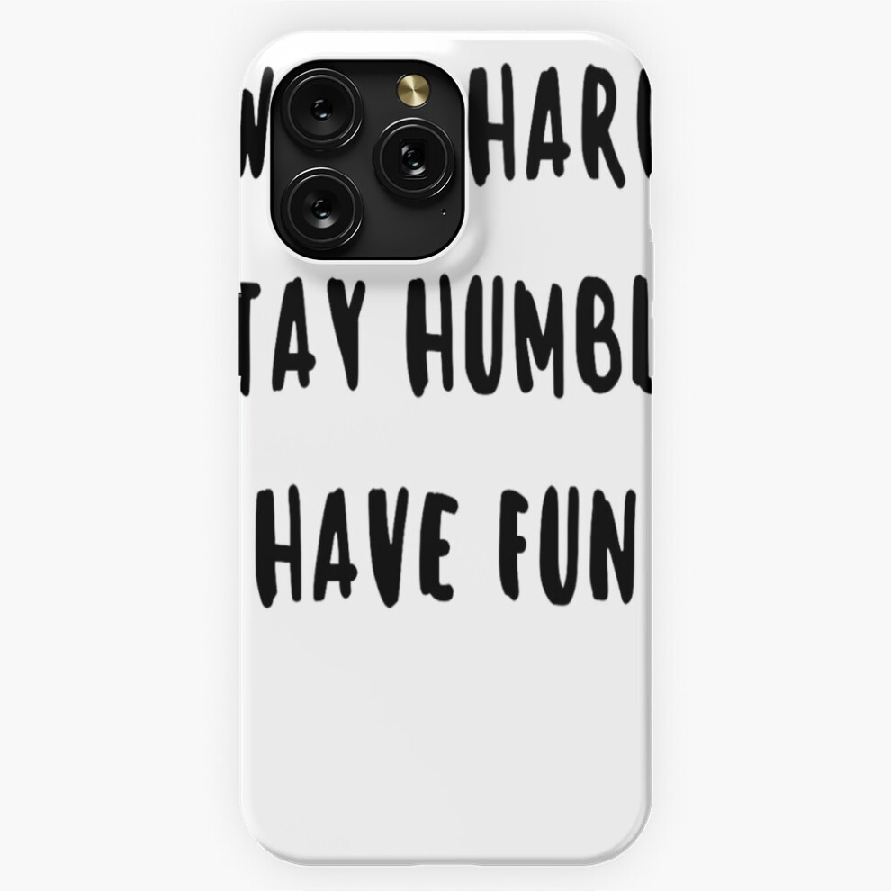 (Work Hard, Stay Humble, Have Fun=951) Phone Case For Iphone Samsung 19 18 17 16 14 13 12 11 Plus Pro Max Galaxy S28 S27 S26 S25 S24 S23 S22 Ultra Not 4741628036359