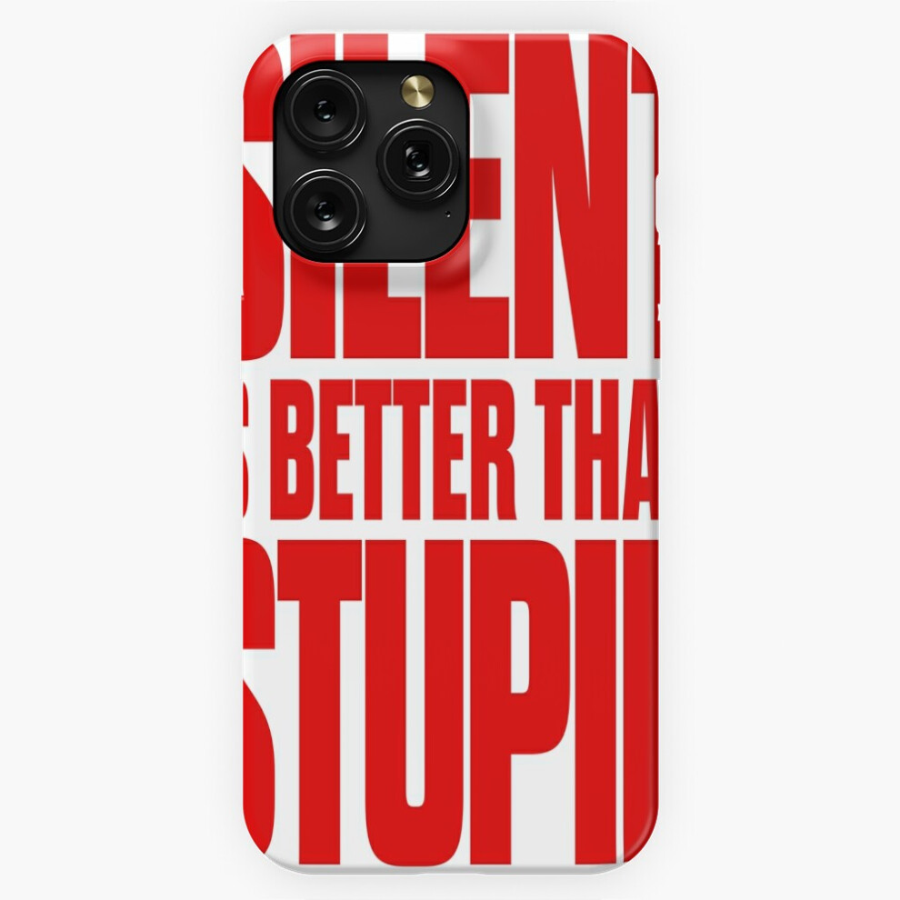 (Silent Is Better Than Stupid. V.6=990) Phone Case For Iphone Samsung 19 18 17 16 14 13 12 11 Plus Pro Max Galaxy S28 S27 S26 S25 S24 S23 S22 Ultra No 4741628036748