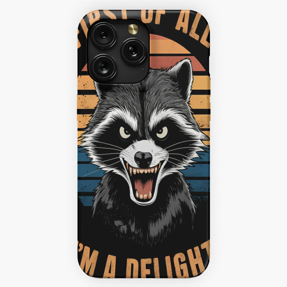 (First Of All I'm A Delight Racoon Funmy Humor Vintage Horror=1040) Phone Case For Iphone Samsung 19 18 17 16 14 13 12 11 Plus Pro Max Galaxy S28 S27 4741628037257
