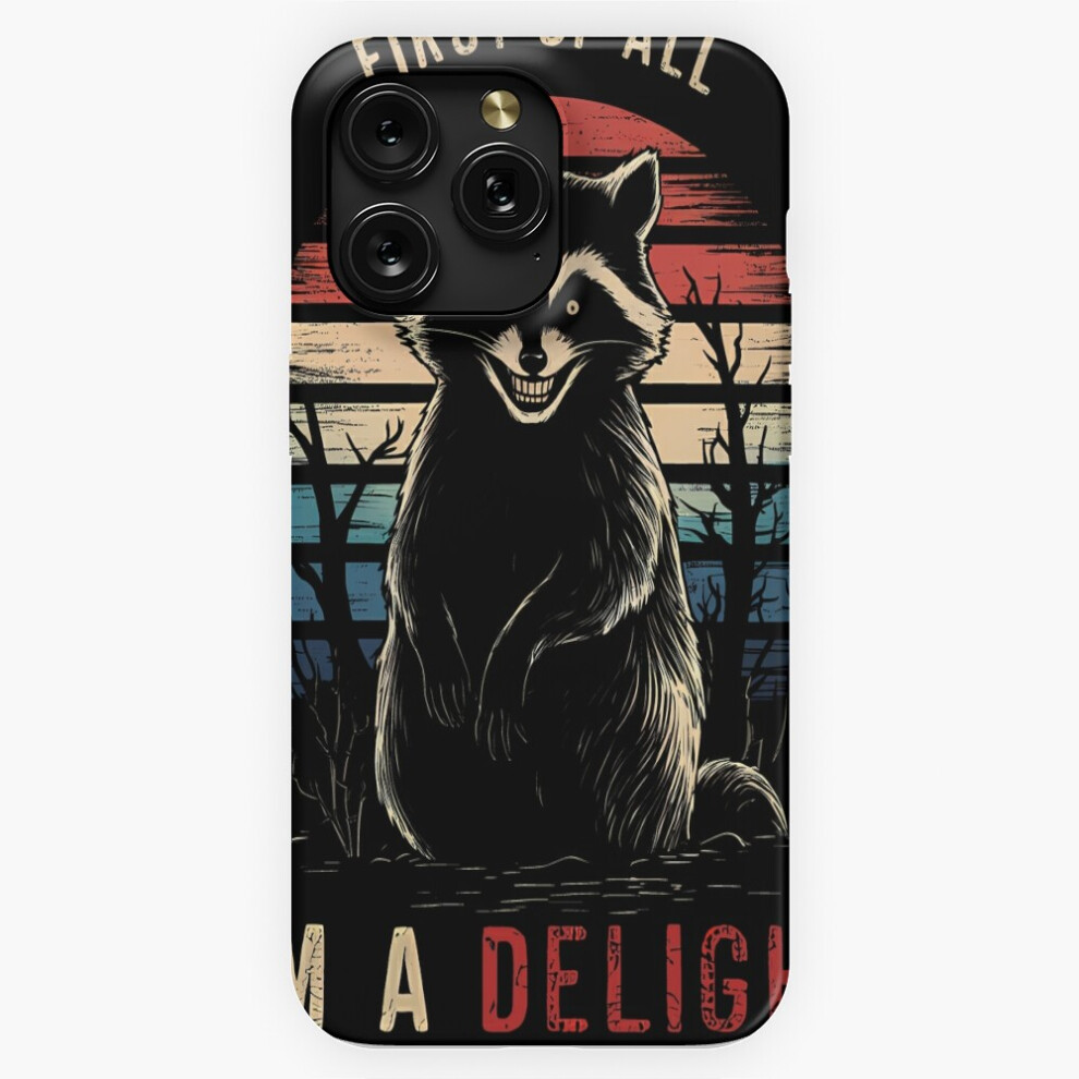 (First Of All I'm A Delight Angry Racoon Humor Vintage Horror=1073) Phone Case For Iphone Samsung 19 18 17 16 14 13 12 11 Plus Pro Max Galaxy S28 S27 4741628037592