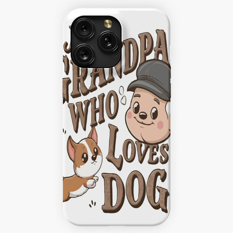 (Just A Grandpa Who Loves Dog=1092) Phone Case For Iphone Samsung 19 18 17 16 14 13 12 11 Plus Pro Max Galaxy S28 S27 S26 S25 S24 S23 S22 Ultra Note 2 4741628037783