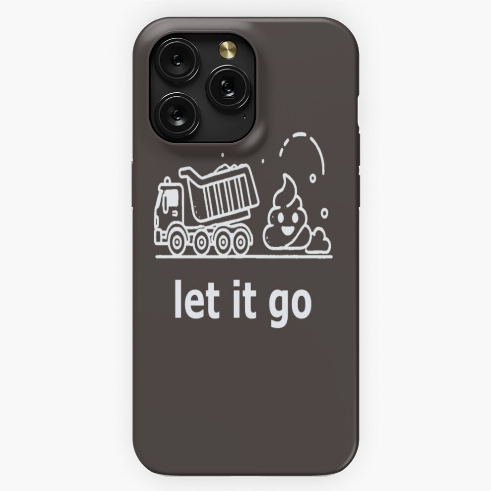 ("Let It Go" Logo With Dump Truck Dropping Poop Emoji=1094) Phone Case For Iphone Samsung 19 18 17 16 14 13 12 11 Plus Pro Max Galaxy S28 S27 S26 S25 4741628037806