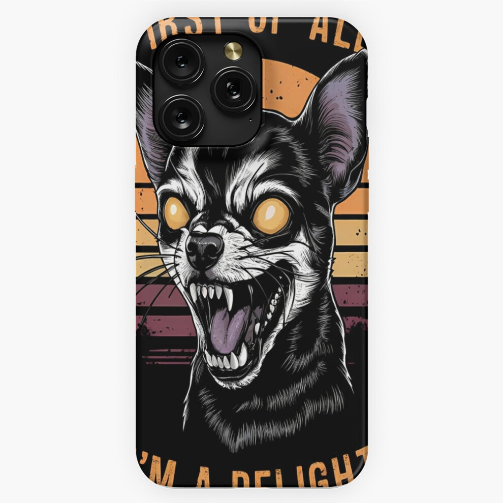 (First Of All I'm A Delight Fierce Chihuahua Humor Vintage Horror=1173) Phone Case For Iphone Samsung 19 18 17 16 14 13 12 11 Plus Pro Max Galaxy S28 4741628038612