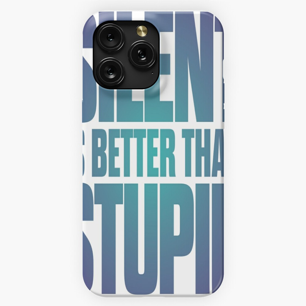 (Silent Is Better Than Stupid. V.1=1177) Phone Case For Iphone Samsung 19 18 17 16 14 13 12 11 Plus Pro Max Galaxy S28 S27 S26 S25 S24 S23 S22 Ultra N 4741628038650