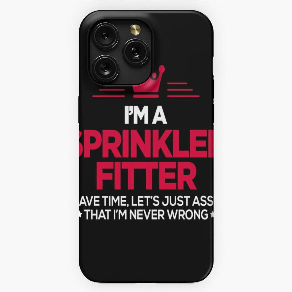 (Sprinkler Fitter - I Am Never Wrong=1182) Phone Case For Iphone Samsung 19 18 17 16 14 13 12 11 Plus Pro Max Galaxy S28 S27 S26 S25 S24 S23 S22 Ultr 4741628038704