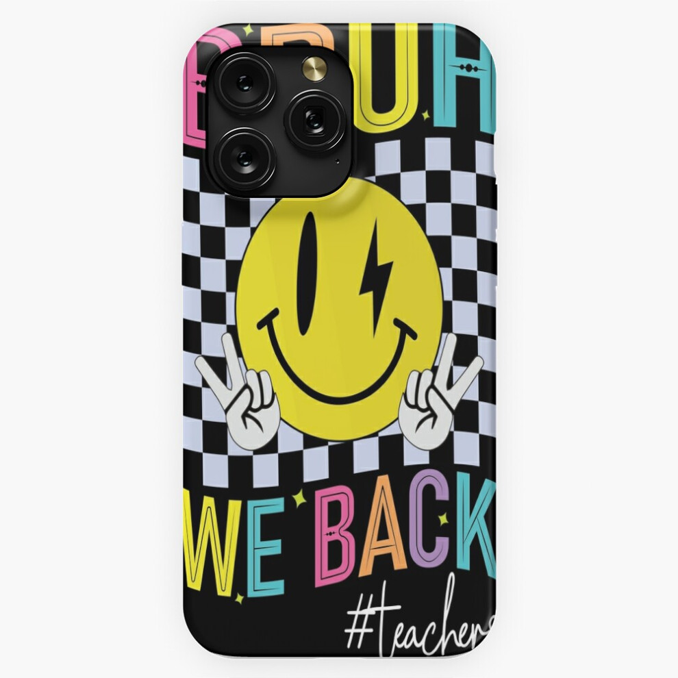 (Funny Bruh We Back First Day Of School 2025 Teachers=1410) Phone Case For Iphone Samsung 19 18 17 16 14 13 12 11 Plus Pro Max Galaxy S28 S27 S26 S25 4741628041032