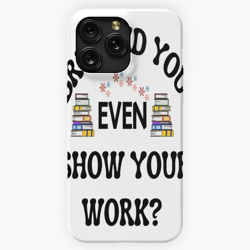 (Bruh Did You Even Show Your Work Humorous Funny Math Teacher Funny Middle School Elementary Teacher=) Phone Case For Iphone Samsung 19 18 17 16 14 13 4741628041278