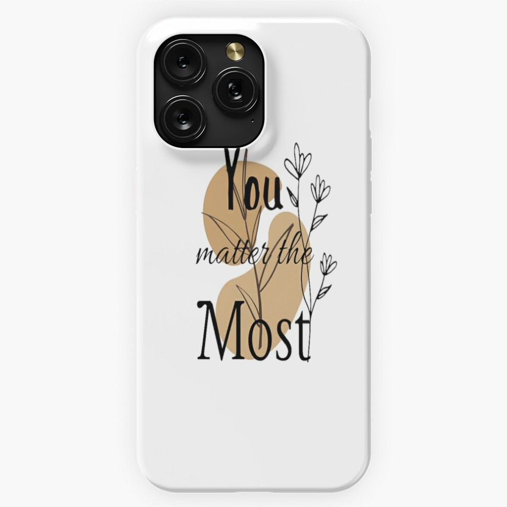 (You Matter The Most Positive Vibes Empowering =1675) Phone Case For Iphone Samsung 19 18 17 16 14 13 12 11 Plus Pro Max Galaxy S28 S27 S26 S25 S24 S2 4741628043739
