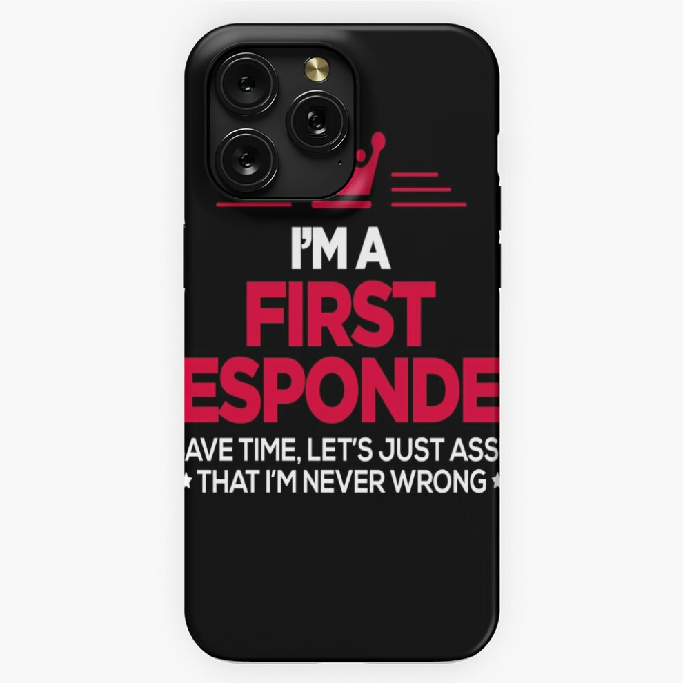 (First Responder - I Am Never Wrong=1664) Phone Case For Iphone Samsung 19 18 17 16 14 13 12 11 Plus Pro Max Galaxy S28 S27 S26 S25 S24 S23 S22 Ultra 4741628043623