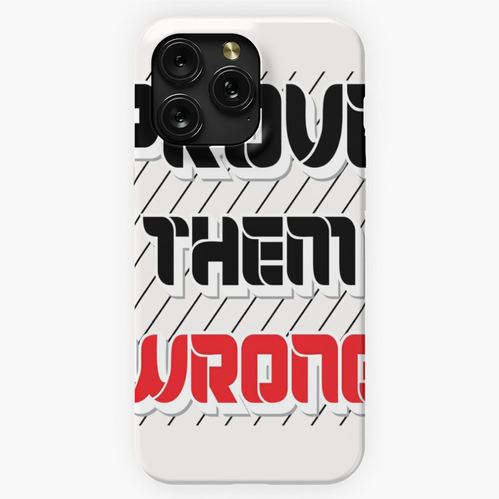 (Prove Them Wrong (Black)=1598) Phone Case For Iphone Samsung 19 18 17 16 14 13 12 11 Plus Pro Max Galaxy S28 S27 S26 S25 S24 S23 S22 Ultra Note 20 Black 4741628042947