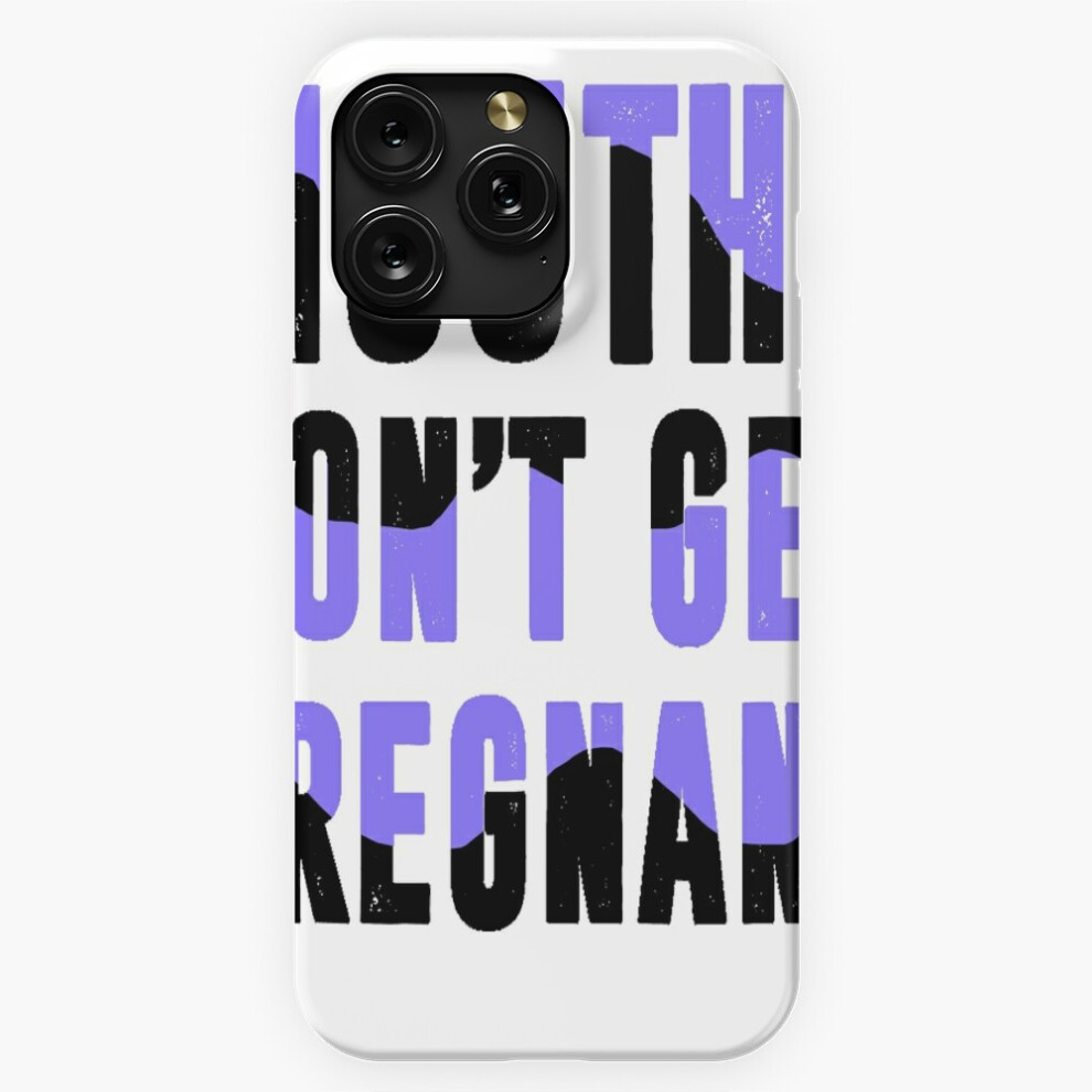 (Mouths Don't Get Pregnant=2219) Phone Case For Iphone Samsung 19 18 17 16 14 13 12 11 Plus Pro Max Galaxy S28 S27 S26 S25 S24 S23 S22 Ultra Note 20 4741628049281