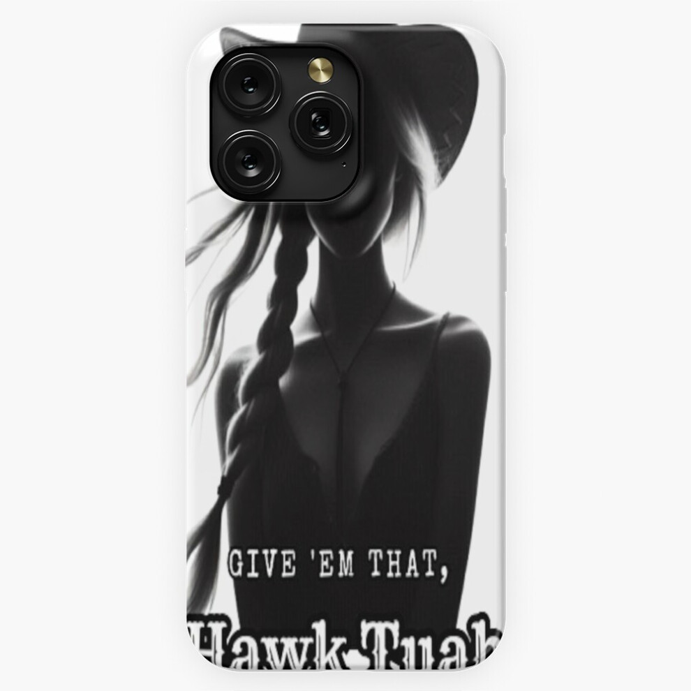 (Give 'Em That, Hawk Tuah=2297) Phone Case For Iphone Samsung 19 18 17 16 14 13 12 11 Plus Pro Max Galaxy S28 S27 S26 S25 S24 S23 S22 Ultra Note 20 4741628050072