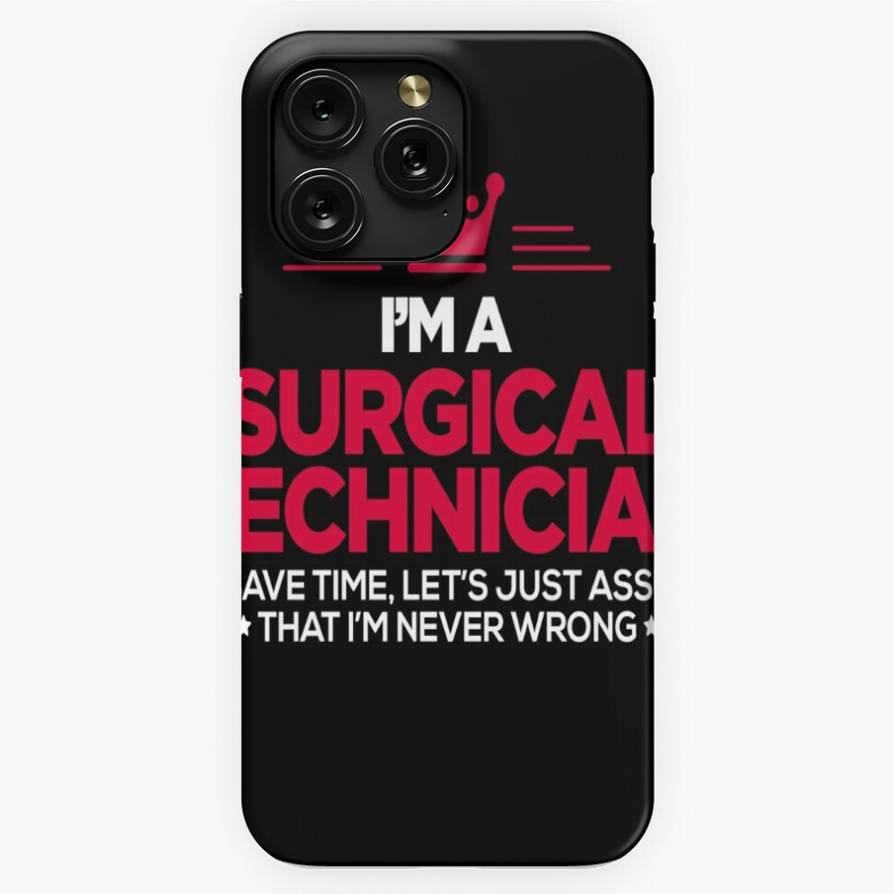 (Surgical Technician - I Am Never Wrong=2148) Phone Case For Iphone Samsung 19 18 17 16 14 13 12 11 Plus Pro Max Galaxy S28 S27 S26 S25 S24 S23 S22 Ul 4741628048550