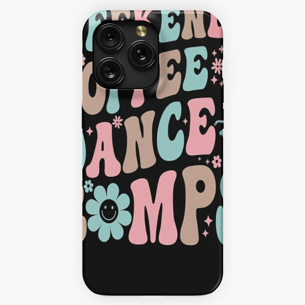 (Weekends Coffee And Dance Comps=2695) Phone Case For Iphone Samsung 19 18 17 16 14 13 12 11 Plus Pro Max Galaxy S28 S27 S26 S25 S24 S23 S22 Ultra Not Brown 4741628054131
