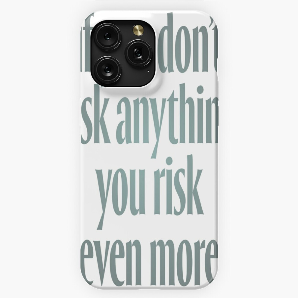 (If You Don't Risk Anything, You Risk Even More. V.3=2665) Phone Case For Iphone Samsung 19 18 17 16 14 13 12 11 Plus Pro Max Galaxy S28 S27 S26 S25 S 4741628053837