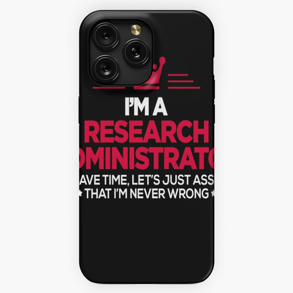 (Research Administrator - I Am Never Wrong=2906) Phone Case For Iphone Samsung 19 18 17 16 14 13 12 11 Plus Pro Max Galaxy S28 S27 S26 S25 S24 S23 S22 4741628056296