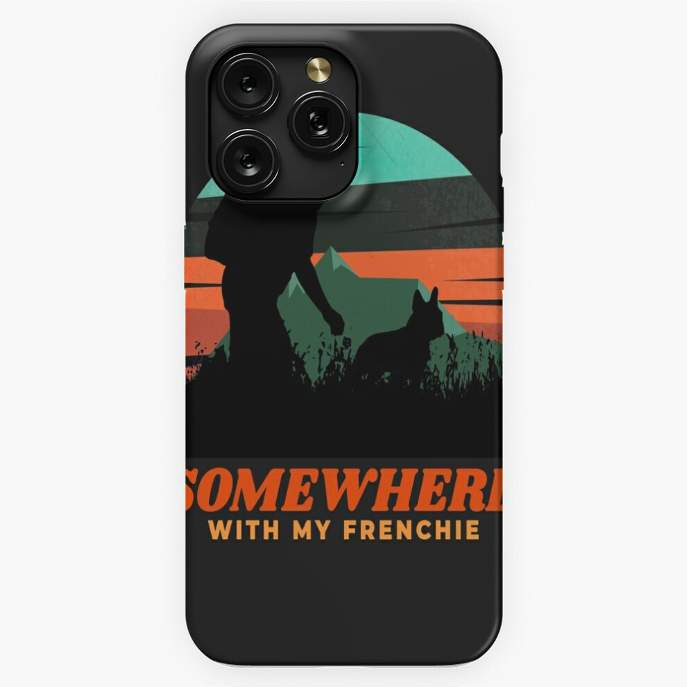 (Somewhere With My Frenchie Dog Mens Dad Gift =2884) Phone Case For Iphone Samsung 19 18 17 16 14 13 12 11 Plus Pro Max Galaxy S28 S27 S26 S25 S24 S23 4741628056067