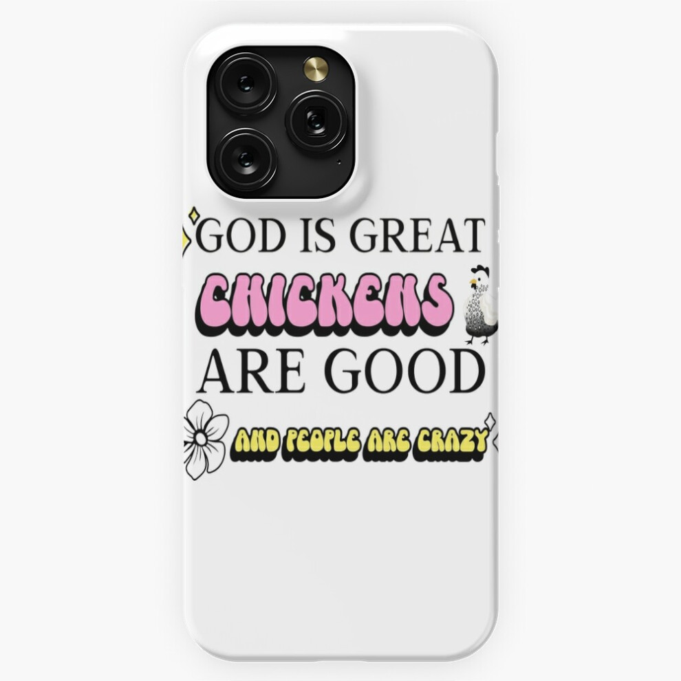 (God Is Great Chickens Are Good And People Are Crazy=2869) Phone Case For Iphone Samsung 19 18 17 16 14 13 12 11 Plus Pro Max Galaxy S28 S27 S26 S25 S 4741628055916