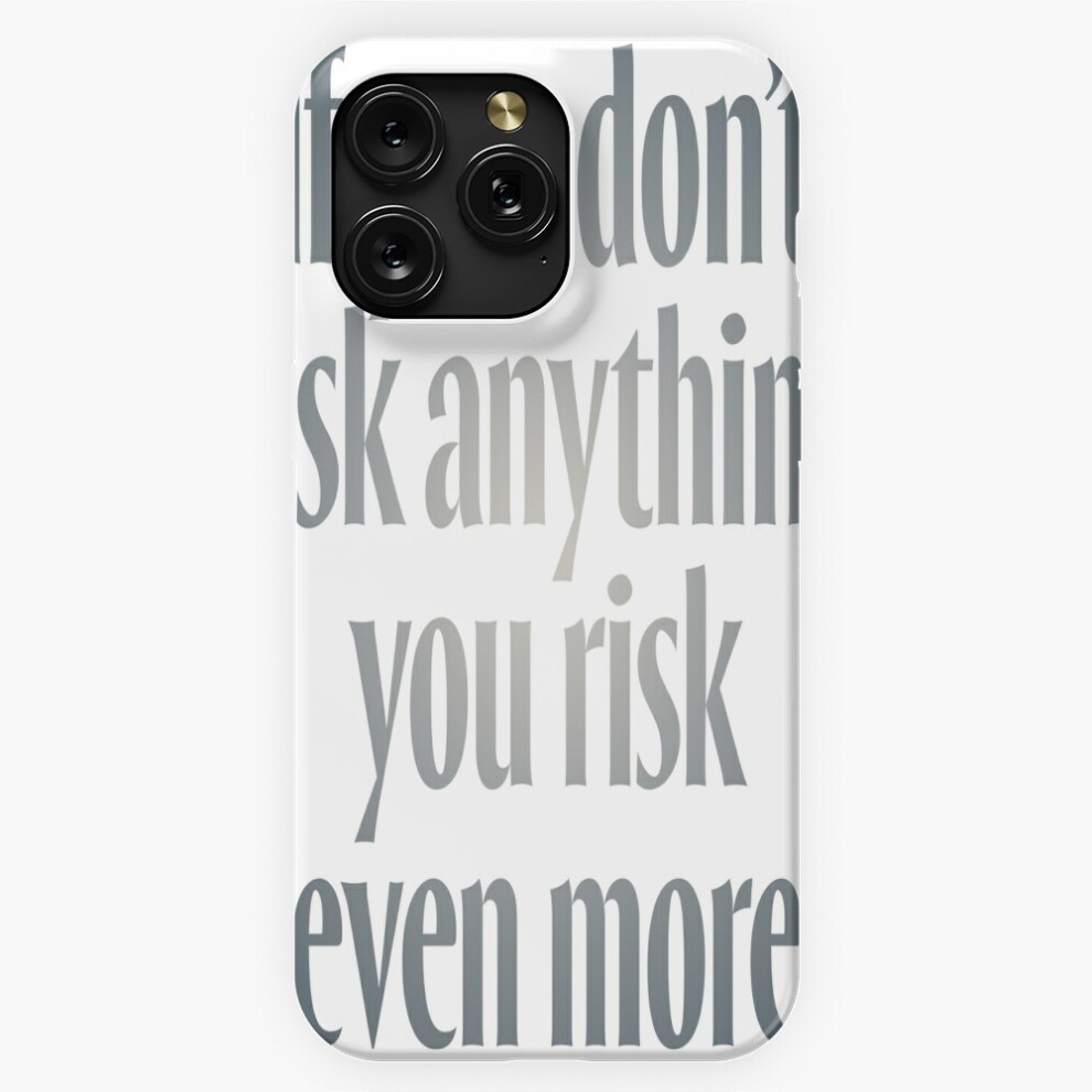 (If You Don't Risk Anything, You Risk Even More. V.4=2639) Phone Case For Iphone Samsung 19 18 17 16 14 13 12 11 Plus Pro Max Galaxy S28 S27 S26 S25 S 4741628053561