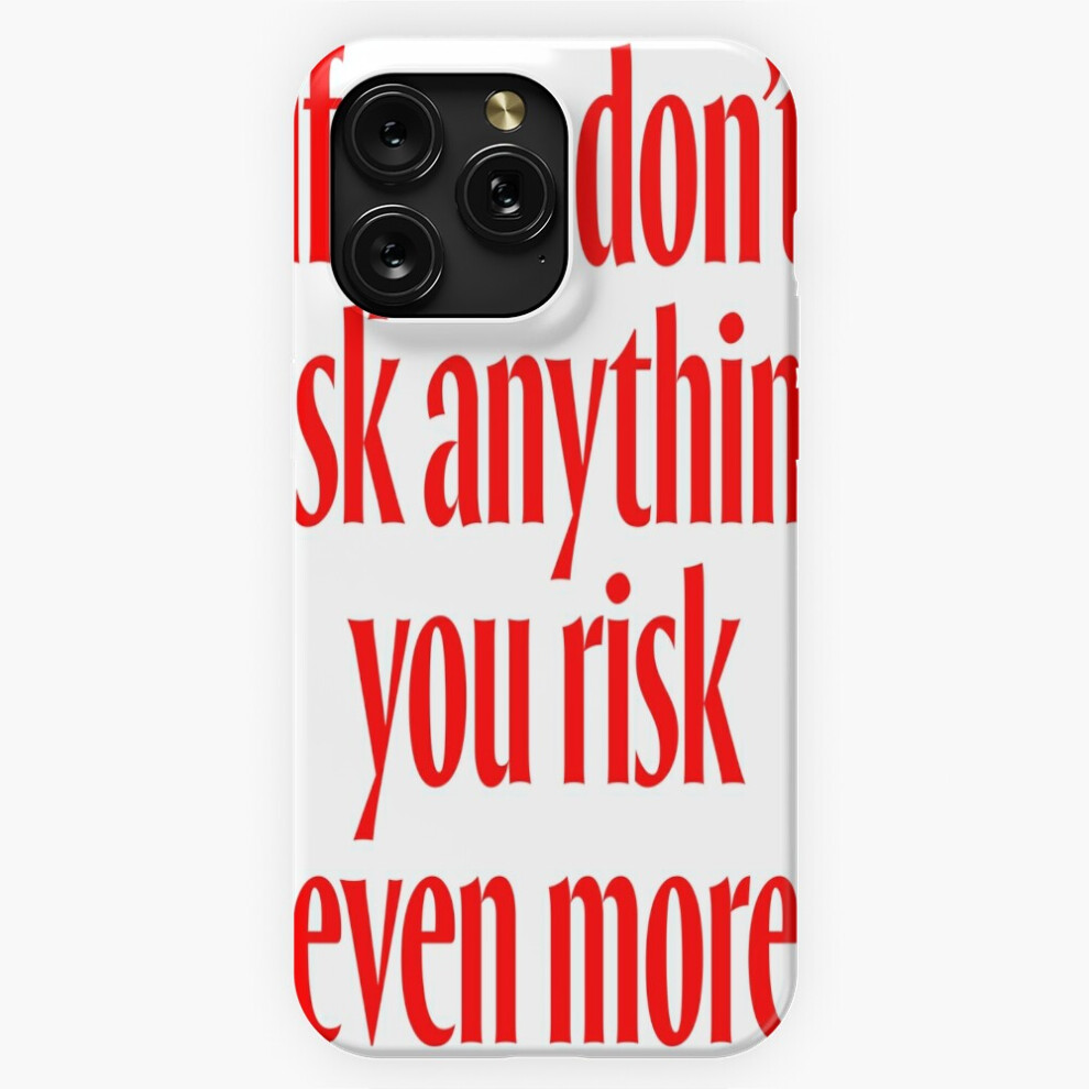 (If You Don't Risk Anything, You Risk Even More. V.5=2608) Phone Case For Iphone Samsung 19 18 17 16 14 13 12 11 Plus Pro Max Galaxy S28 S27 S26 S25 S 4741628053257
