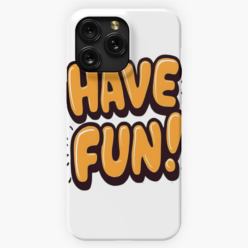 (Have Fun! Spread Joy With This Hand-Drawn Lettering Design=2515) Phone Case For Iphone Samsung 19 18 17 16 14 13 12 11 Plus Pro Max Galaxy S28 S27 S2 4741628052304