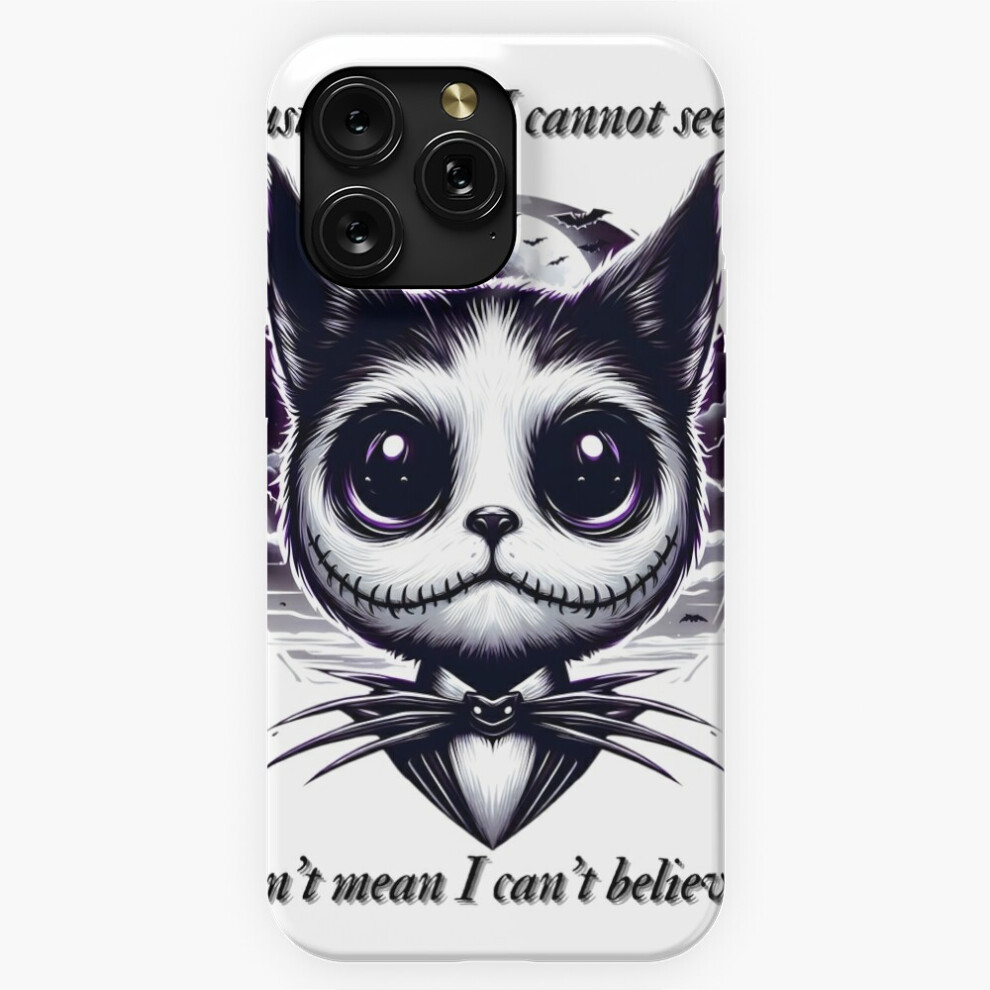 (Jack Skellington Just Because I Cannot See It Cat=3377) Phone Case For Iphone Samsung 19 18 17 16 14 13 12 11 Plus Pro Max Galaxy S28 S27 S26 S25 S24 4741628061092
