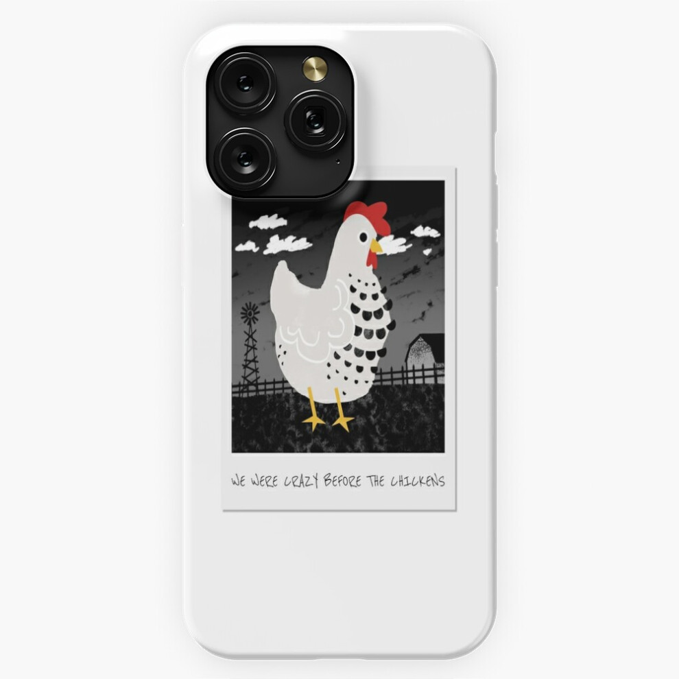 (We Were Crazy Before The Chickens=3859) Phone Case For Iphone Samsung 19 18 17 16 14 13 12 11 Plus Pro Max Galaxy S28 S27 S26 S25 S24 S23 S22 Ultra N 4741628066011