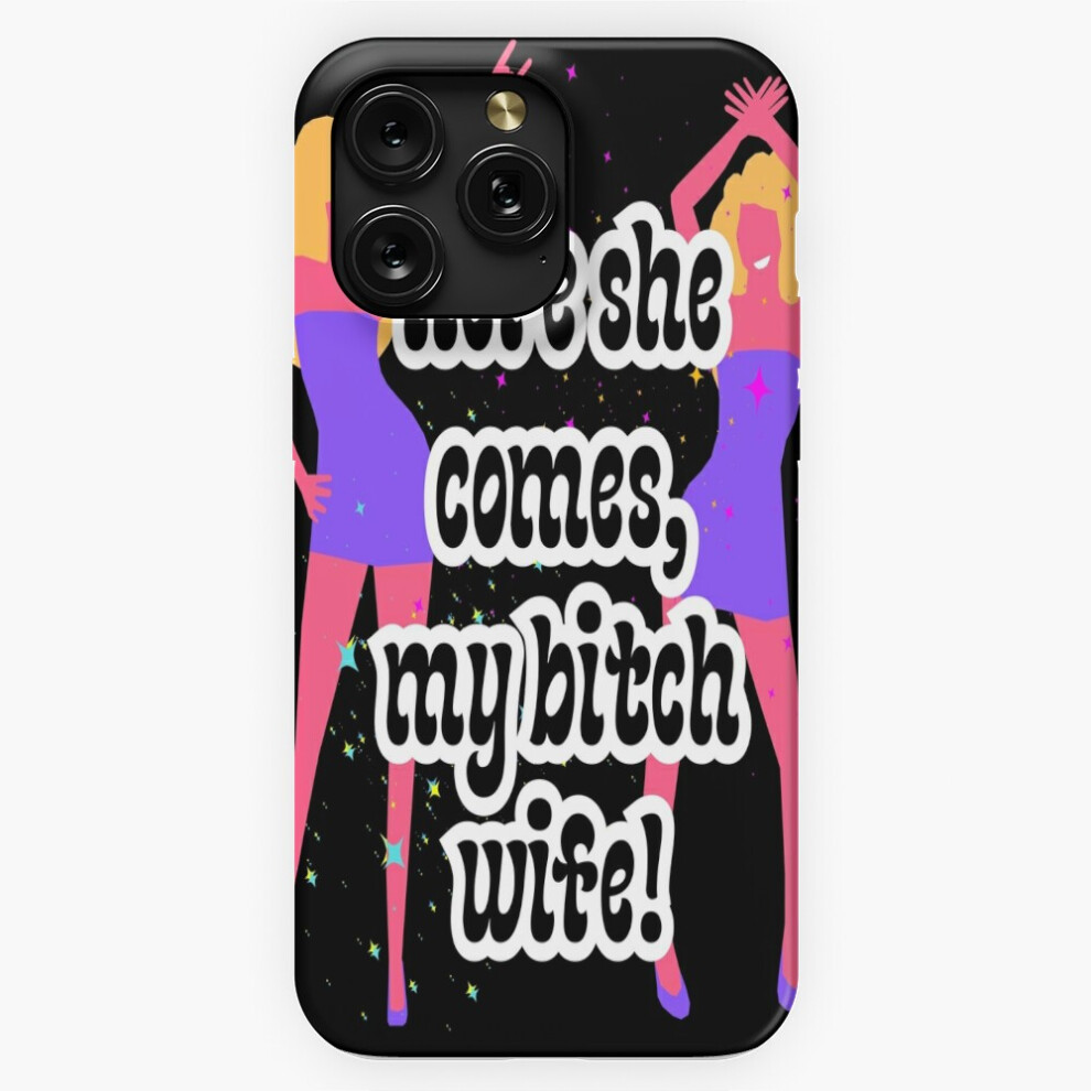 (Rhonj: Here She Comes, My B Wife=3826) Phone Case For Iphone Samsung 19 18 17 16 14 13 12 11 Plus Pro Max Galaxy S28 S27 S26 S25 S24 S23 S22 Ultra No 4741628065670