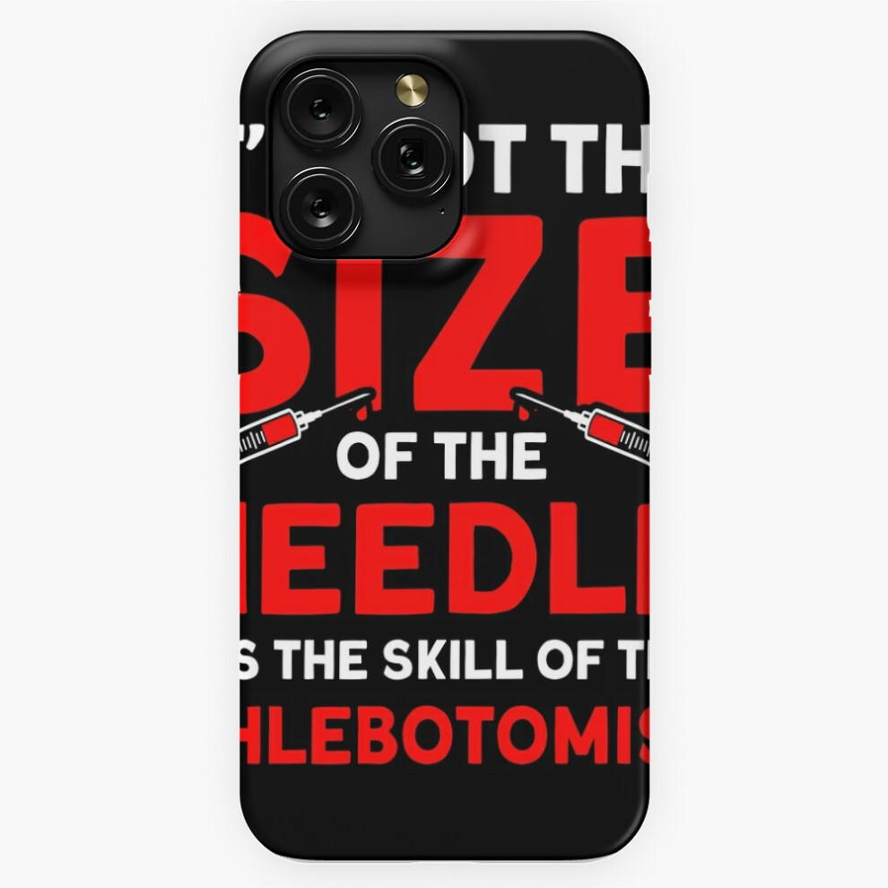 (Not The Size Of The Needle Funny Phlebotomist Nurse=3817) Phone Case For Iphone Samsung 19 18 17 16 14 13 12 11 Plus Pro Max Galaxy S28 S27 S26 S25 S 4741628065588